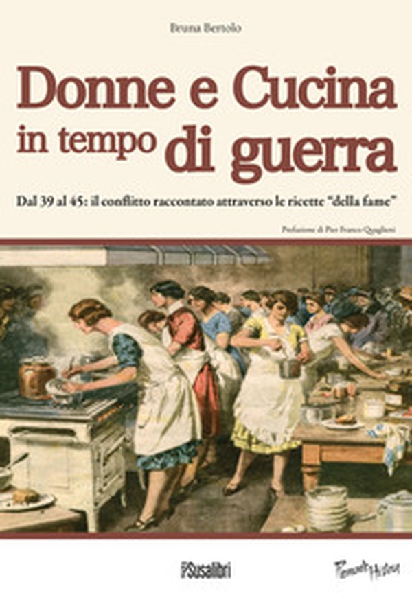 Donne e cucina in tempo di guerra. Dal '39 al '45: il conflitto raccontato attraverso le ricette "della fame" - Librerie.coop Donne e cucina in tempo di guerra. Dal '39 al '45: il conflitto raccontato attraverso le ricette "della fame" - Librerie.coop