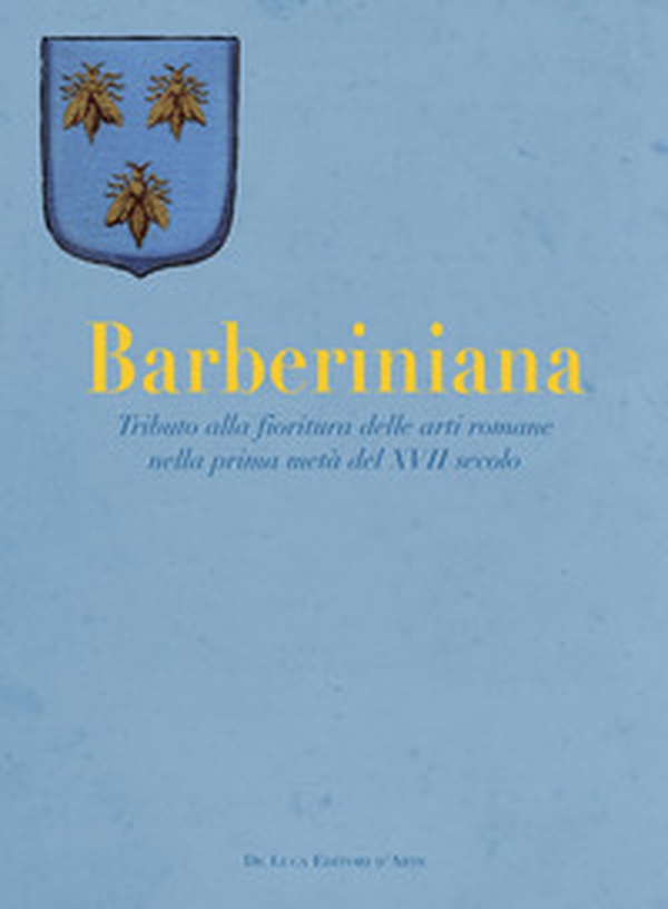 Barberiniana. Tributo alla fioritura delle arti romane nella prima metà del XVII secolo - Librerie.coop Barberiniana. Tributo alla fioritura delle arti romane nella prima metà del XVII secolo - Librerie.coop