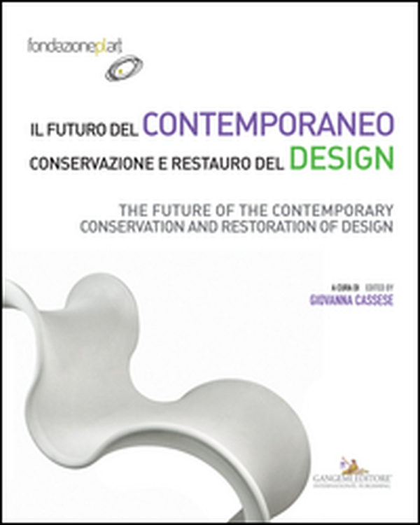 Il futuro del contemporaneo. Conservazione e restauro del design - Librerie.coop Il futuro del contemporaneo. Conservazione e restauro del design - Librerie.coop