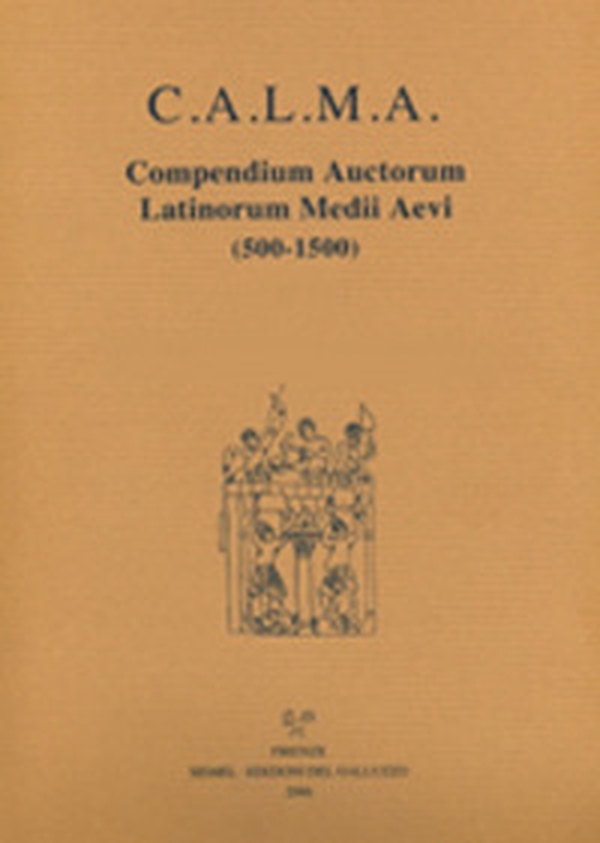 C.A.L.M.A. Compendium auctorum latinorum Medii Aevi - Librerie.coop C.A.L.M.A. Compendium auctorum latinorum Medii Aevi - Librerie.coop