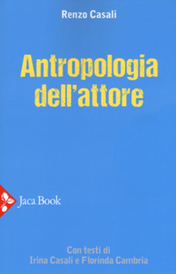 Antropologia dell'attore - Librerie.coop Antropologia dell'attore - Librerie.coop