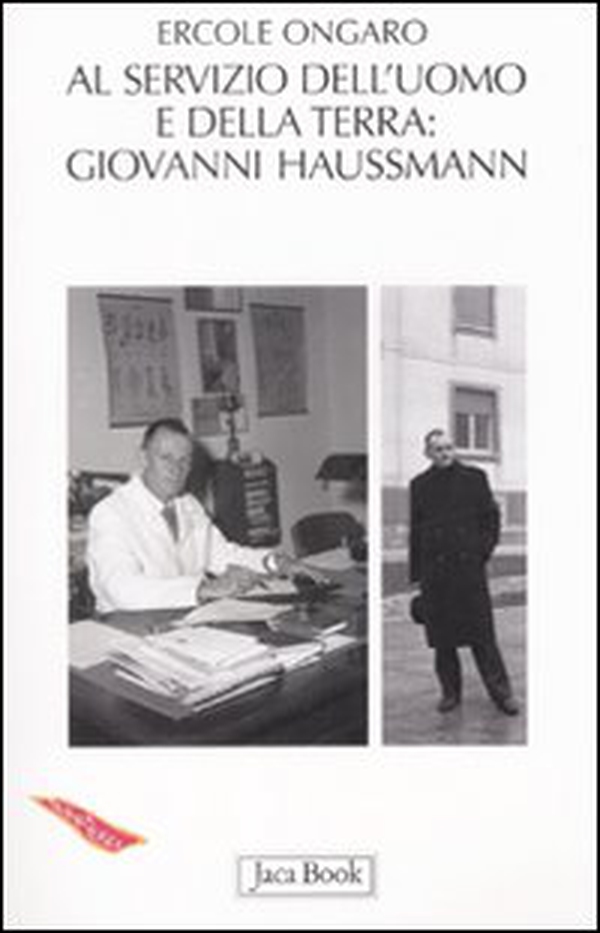 A servizio dell'uomo e della terra: Giovanni Haussmann (1906-1980) - Librerie.coop A servizio dell'uomo e della terra: Giovanni Haussmann (1906-1980) - Librerie.coop