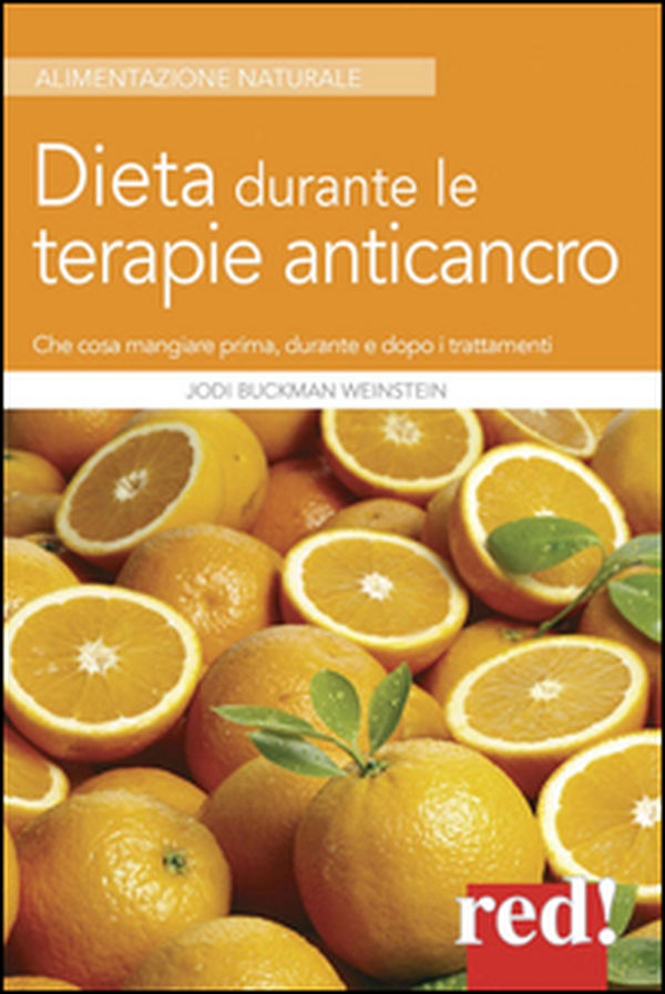 Dieta durante le terapie anticancro. Che cosa mangiare prima, durante e dopo i trattamenti - Librerie.coop Dieta durante le terapie anticancro. Che cosa mangiare prima, durante e dopo i trattamenti - Librerie.coop