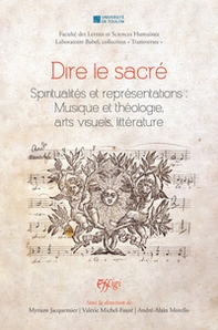 Dire le sacré. Spiritualités et représentations : Musique et théologie, arts visuels, littérature - Librerie.coop