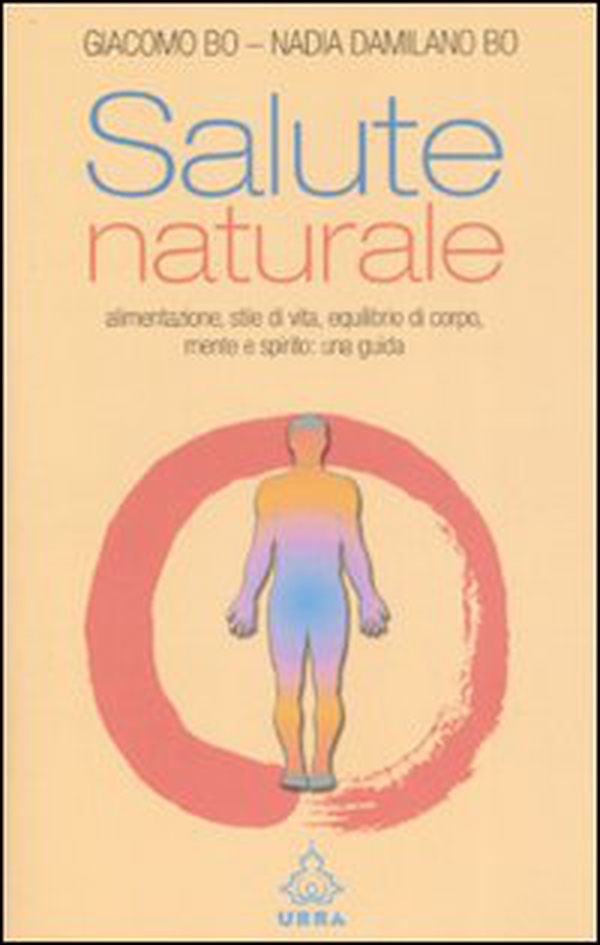 Salute naturale. Alimentazione, stile di vita, equilibrio di corpo, mente e spirito: una guida - Librerie.coop Salute naturale. Alimentazione, stile di vita, equilibrio di corpo, mente e spirito: una guida - Librerie.coop