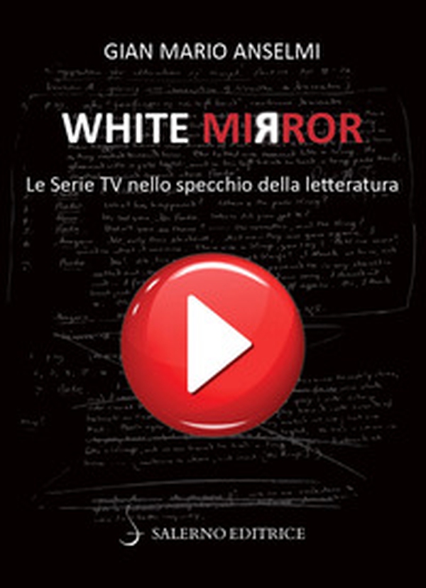 White Mirror. Le serie tv nello specchio della letteratura - Librerie.coop White Mirror. Le serie tv nello specchio della letteratura - Librerie.coop