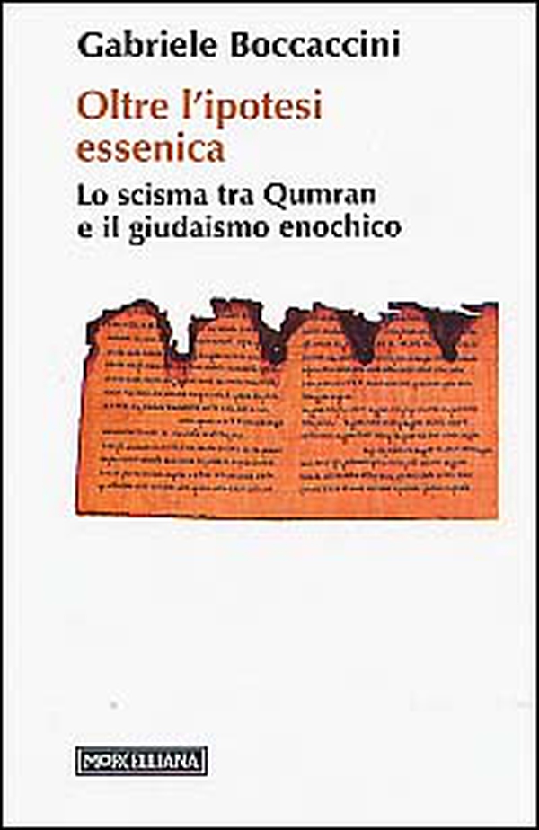 Oltre l'ipotesi essenica. Lo scisma tra Qumran e il giudaismo enochico - Librerie.coop Oltre l'ipotesi essenica. Lo scisma tra Qumran e il giudaismo enochico - Librerie.coop