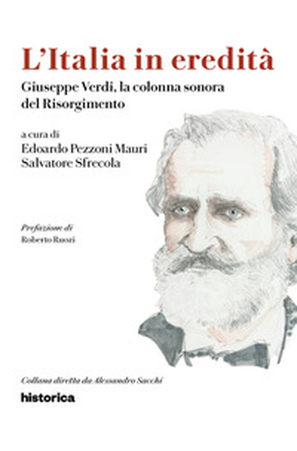 L'Italia in eredità. Giuseppe Verdi, la colonna sonora del Risorgimento - Librerie.coop L'Italia in eredità. Giuseppe Verdi, la colonna sonora del Risorgimento - Librerie.coop