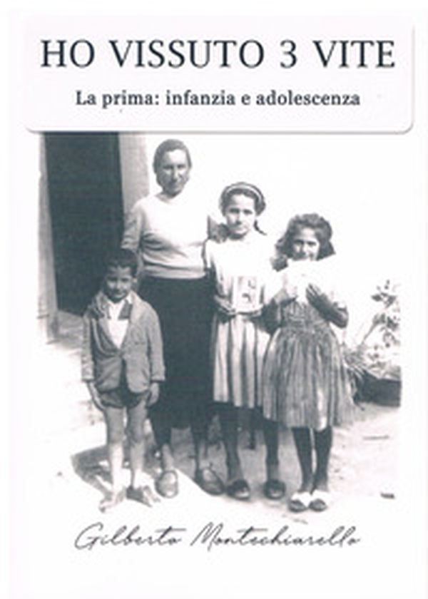 Ho vissuto 3 vite. La prima: infanzia e adolescenza - Librerie.coop Ho vissuto 3 vite. La prima: infanzia e adolescenza - Librerie.coop