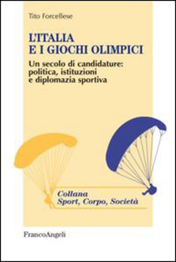 L'Italia e i giochi olimpici. Un secolo di candidature: politica, istituzioni e diplomazia sportiva - Librerie.coop L'Italia e i giochi olimpici. Un secolo di candidature: politica, istituzioni e diplomazia sportiva - Librerie.coop