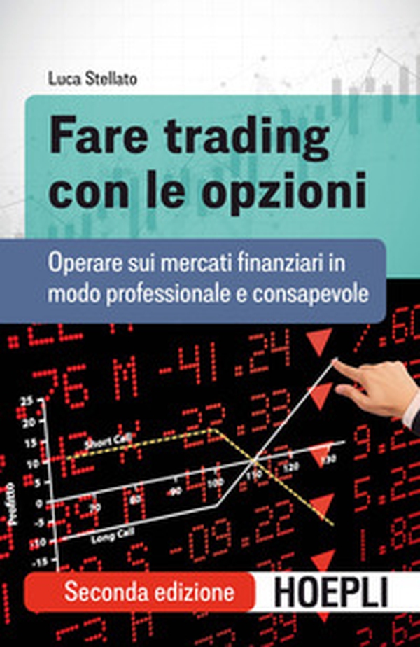 Fare trading con le opzioni. Operare sui mercati finanziari in modo professionale e consapevole - Librerie.coop Fare trading con le opzioni. Operare sui mercati finanziari in modo professionale e consapevole - Librerie.coop