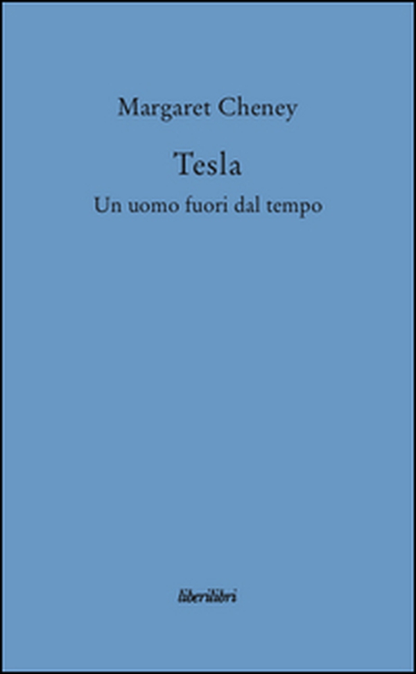 Tesla. Un uomo fuori dal tempo - Librerie.coop Tesla. Un uomo fuori dal tempo - Librerie.coop