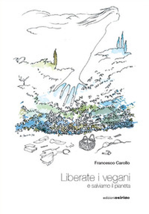 Liberate i vegani e salviamo il pianeta - Librerie.coop Liberate i vegani e salviamo il pianeta - Librerie.coop