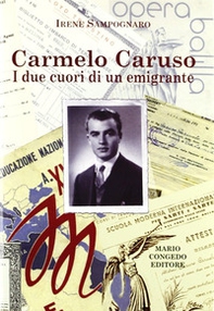 Carmelo Caruso. I due cuori di un emigrante - Librerie.coop