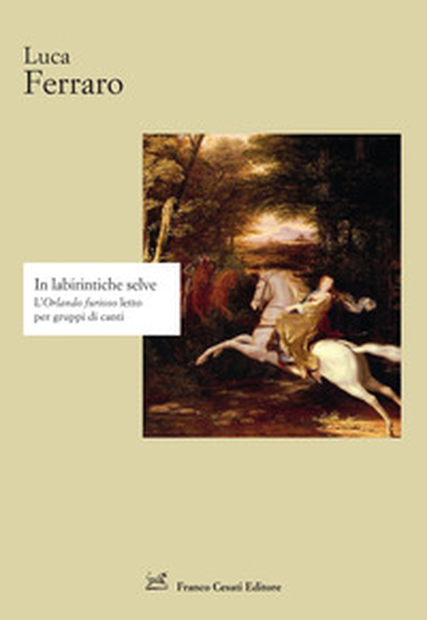 In labirintiche selve. L'«Orlando furioso» letto per gruppi di canti - Librerie.coop In labirintiche selve. L'«Orlando furioso» letto per gruppi di canti - Librerie.coop