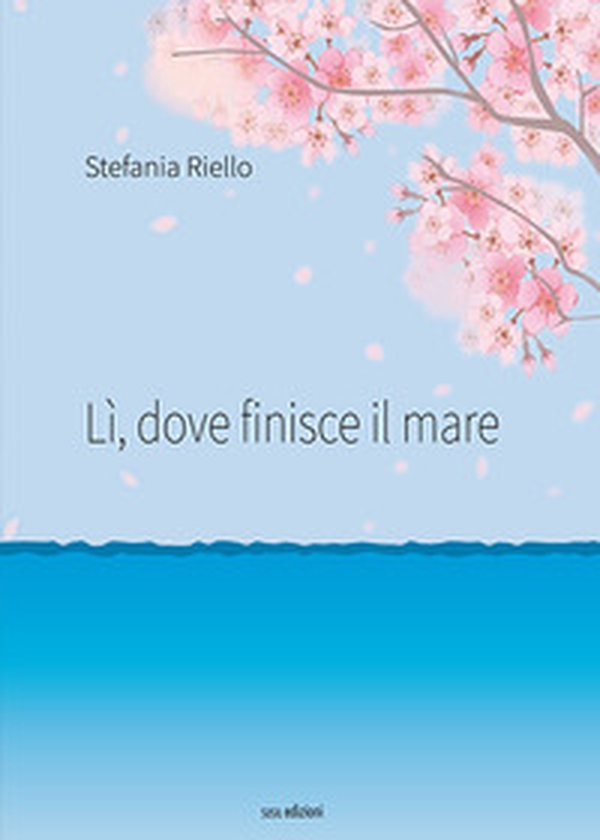 Lì, dove finisce il mare - Librerie.coop Lì, dove finisce il mare - Librerie.coop