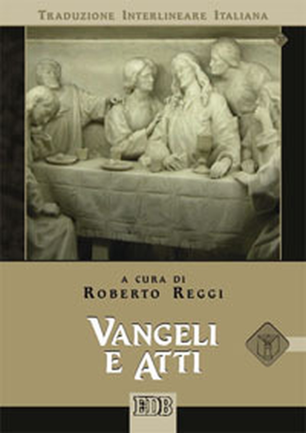 Vangeli e atti. Versione interlineare in italiano - Librerie.coop Vangeli e atti. Versione interlineare in italiano - Librerie.coop