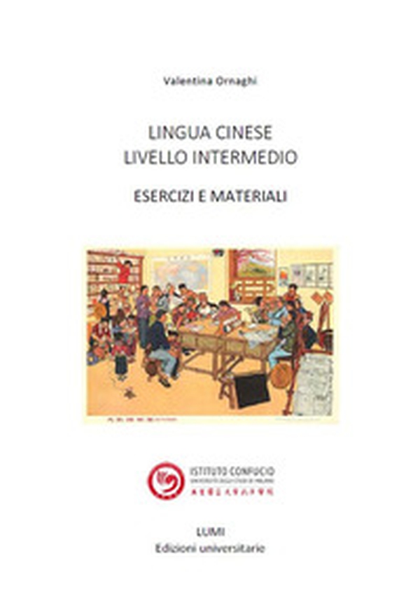 Lingua cinese. Livello intermedio. Esercizi e materiali - Librerie.coop Lingua cinese. Livello intermedio. Esercizi e materiali - Librerie.coop