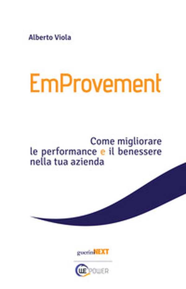 EmProvement. Come migliorare le performance e il benessere nella tua azienda - Librerie.coop EmProvement. Come migliorare le performance e il benessere nella tua azienda - Librerie.coop