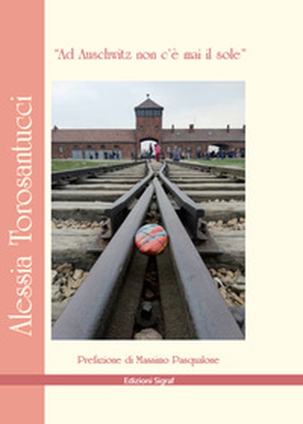 «Ad Auschwitz non c'è mai il sole» - Librerie.coop «Ad Auschwitz non c'è mai il sole» - Librerie.coop