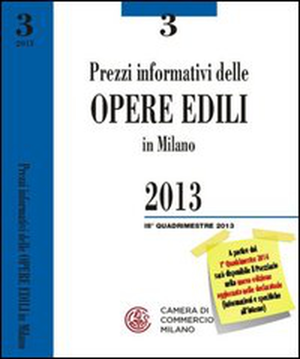 Prezzi informativi delle opere edili in Milano. Terzo quadrimestre 2013 - Librerie.coop Prezzi informativi delle opere edili in Milano. Terzo quadrimestre 2013 - Librerie.coop