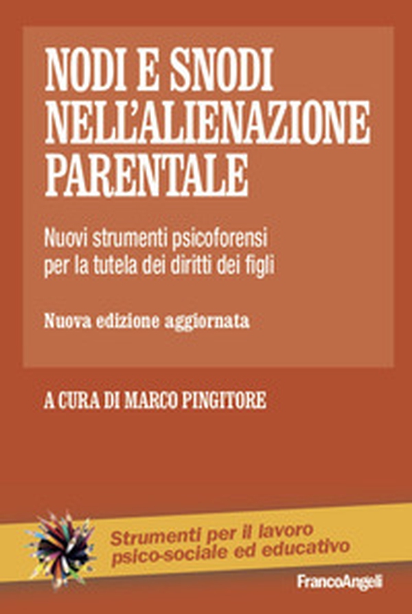Nodi e snodi nell'alienazione parentale. Nuovi strumenti psicoforensi per la tutela dei diritti dei figli - Librerie.coop Nodi e snodi nell'alienazione parentale. Nuovi strumenti psicoforensi per la tutela dei diritti dei figli - Librerie.coop