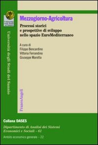 Mezzogiorno-agricoltura. Processi storici e prospettive di sviluppo nello spazio euromediterraneo - Librerie.coop