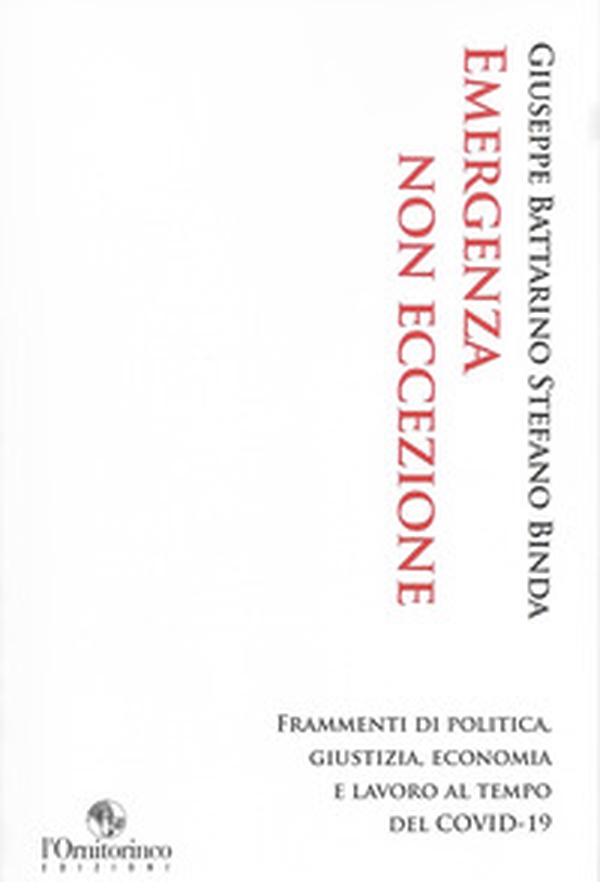 Emergenza non eccezione. Frammenti di politica, giustizia, economia e lavoro al tempo del Covid-19 - Librerie.coop Emergenza non eccezione. Frammenti di politica, giustizia, economia e lavoro al tempo del Covid-19 - Librerie.coop