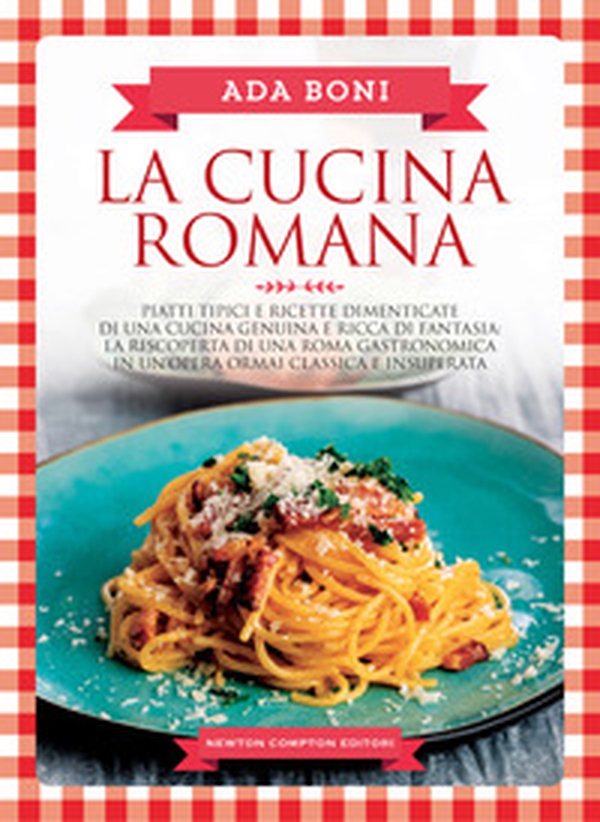 La cucina romana. Piatti tipici e ricette dimenticate di una cucina genuina e ricca di fantasia - Librerie.coop La cucina romana. Piatti tipici e ricette dimenticate di una cucina genuina e ricca di fantasia - Librerie.coop