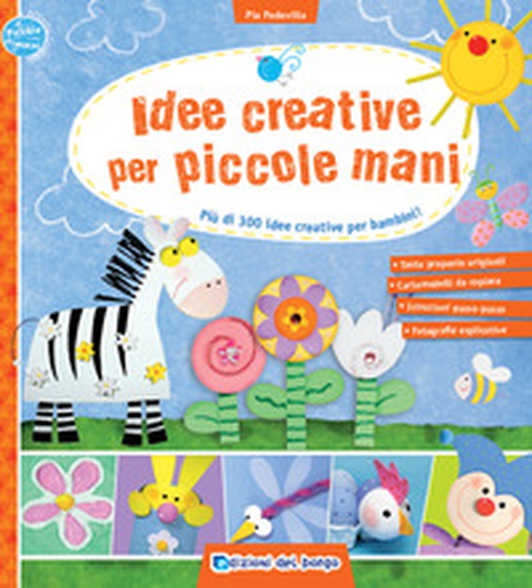 Idee creative per piccole mani. Più di 300 idee creative per bambini! - Librerie.coop Idee creative per piccole mani. Più di 300 idee creative per bambini! - Librerie.coop