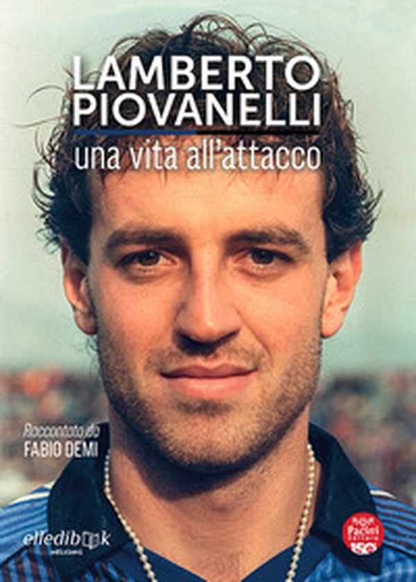 Lamberto Piovanelli. Una vita all'attacco - Librerie.coop Lamberto Piovanelli. Una vita all'attacco - Librerie.coop