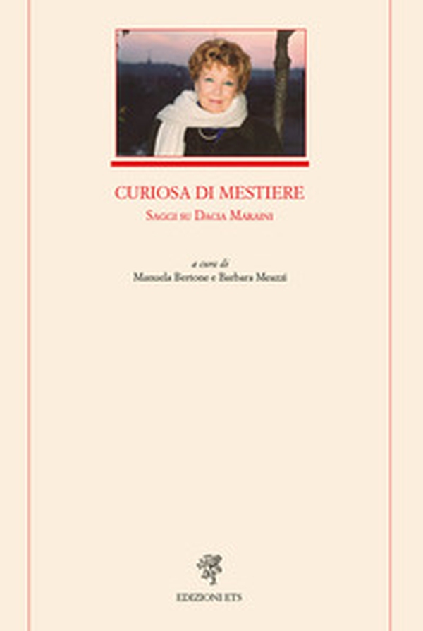 Curiosa di mestiere. Saggi su Dacia Maraini - Librerie.coop Curiosa di mestiere. Saggi su Dacia Maraini - Librerie.coop