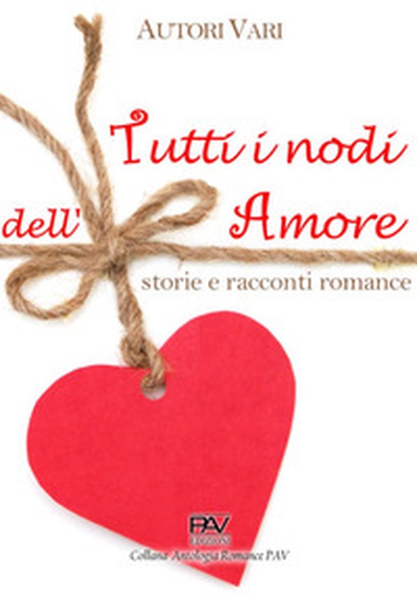 Tutti i nodi dell'amore: storie e racconti romance - Librerie.coop Tutti i nodi dell'amore: storie e racconti romance - Librerie.coop