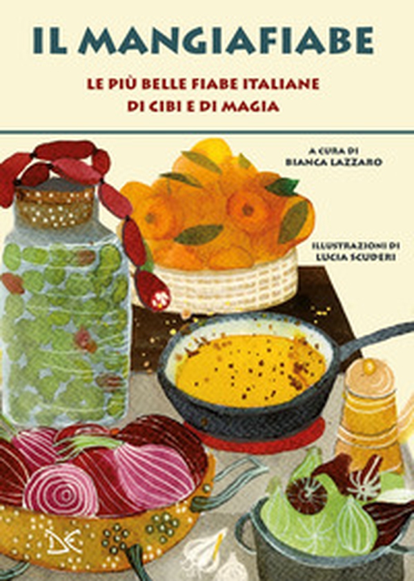 Il mangiafiabe. Le più belle fiabe italiane di cibi e di magia - Librerie.coop Il mangiafiabe. Le più belle fiabe italiane di cibi e di magia - Librerie.coop