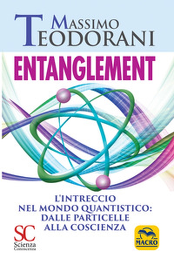 Entanglement. L'intreccio nel mondo quantistico: dalle particelle alla coscienza - Librerie.coop Entanglement. L'intreccio nel mondo quantistico: dalle particelle alla coscienza - Librerie.coop
