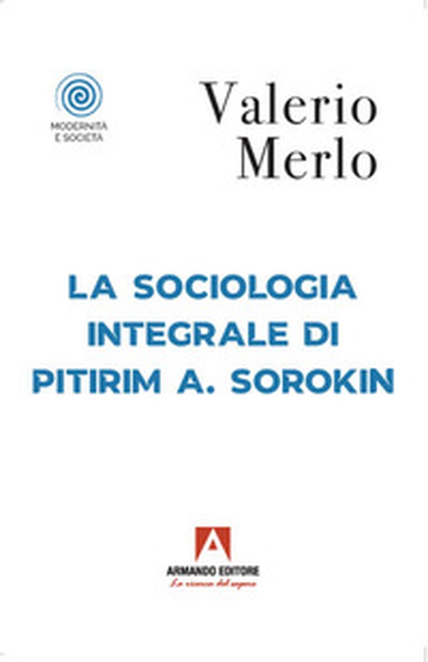 La sociologia integrale di Pitirim A. Sorokin - Librerie.coop La sociologia integrale di Pitirim A. Sorokin - Librerie.coop