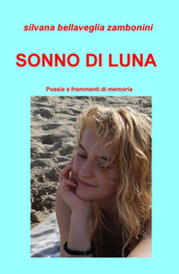 Sonno di luna. Poesie e frammenti di memoria - Librerie.coop Sonno di luna. Poesie e frammenti di memoria - Librerie.coop