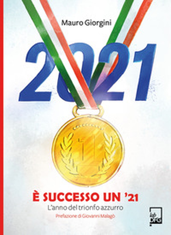 È successo un '21. L'anno del trionfo azzurro - Librerie.coop È successo un '21. L'anno del trionfo azzurro - Librerie.coop