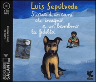 Storia di un cane che insegnò a un bambino la fedeltà letto da Dante Biagioni e Gino la Monica. Audiolibro. CD Audio formato MP3 - Librerie.coop