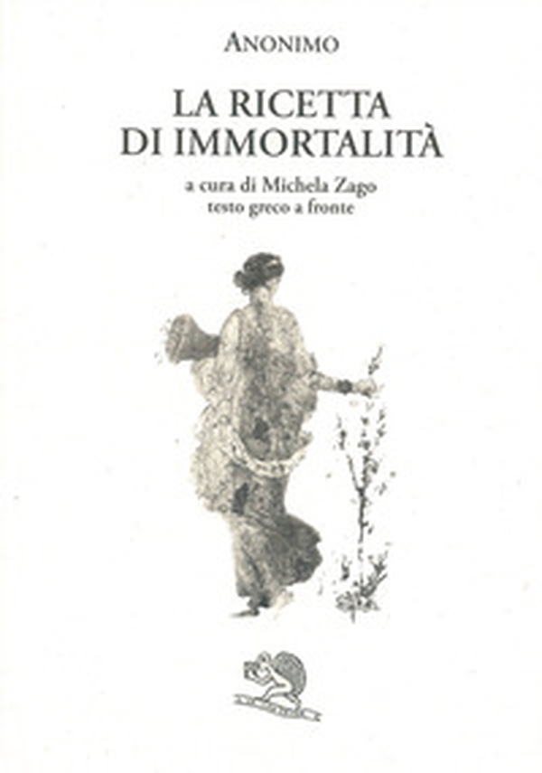 La ricetta di immortalità. Testo greco a fronte - Librerie.coop La ricetta di immortalità. Testo greco a fronte - Librerie.coop