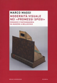 Modernità visuale nei «Promessi Sposi». Romanzo e fantasmagoria da Manzoni a Bellocchio - Librerie.coop