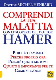 Comprendi la tua malattia con le scoperte del dottor Hamer - Librerie.coop