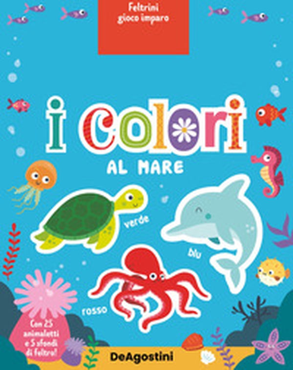 I colori al mare. Feltrini gioco imparo - Librerie.coop I colori al mare. Feltrini gioco imparo - Librerie.coop