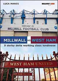Millwall vs West Ham. Il derby della working class londinese - Librerie.coop