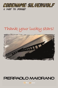 Thank your lucky stars! Codename: Silverwolf. A past to forget - Librerie.coop
