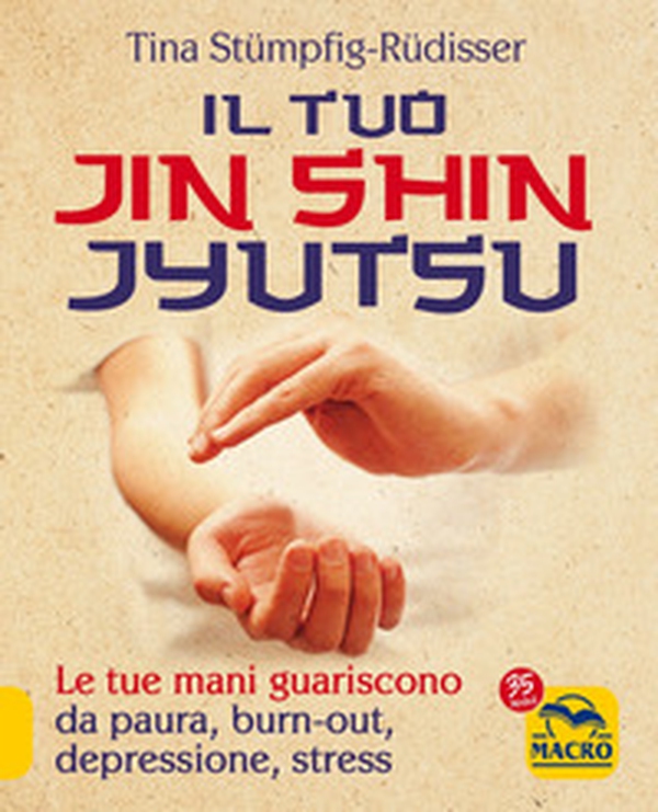 Il tuo Jin Shin Jyutsu. Le tue mani guariscono da paura burn-out depressione stress - Librerie.coop Il tuo Jin Shin Jyutsu. Le tue mani guariscono da paura burn-out depressione stress - Librerie.coop