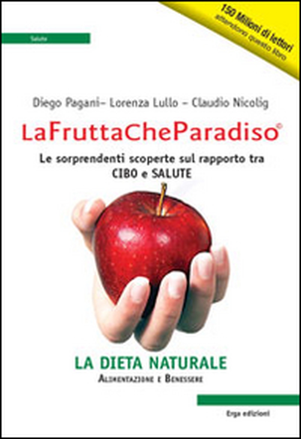 La frutta che paradiso. Le sorprendenti scoperte sul rapporto tra cibo e salute. La dieta naturale - Librerie.coop La frutta che paradiso. Le sorprendenti scoperte sul rapporto tra cibo e salute. La dieta naturale - Librerie.coop