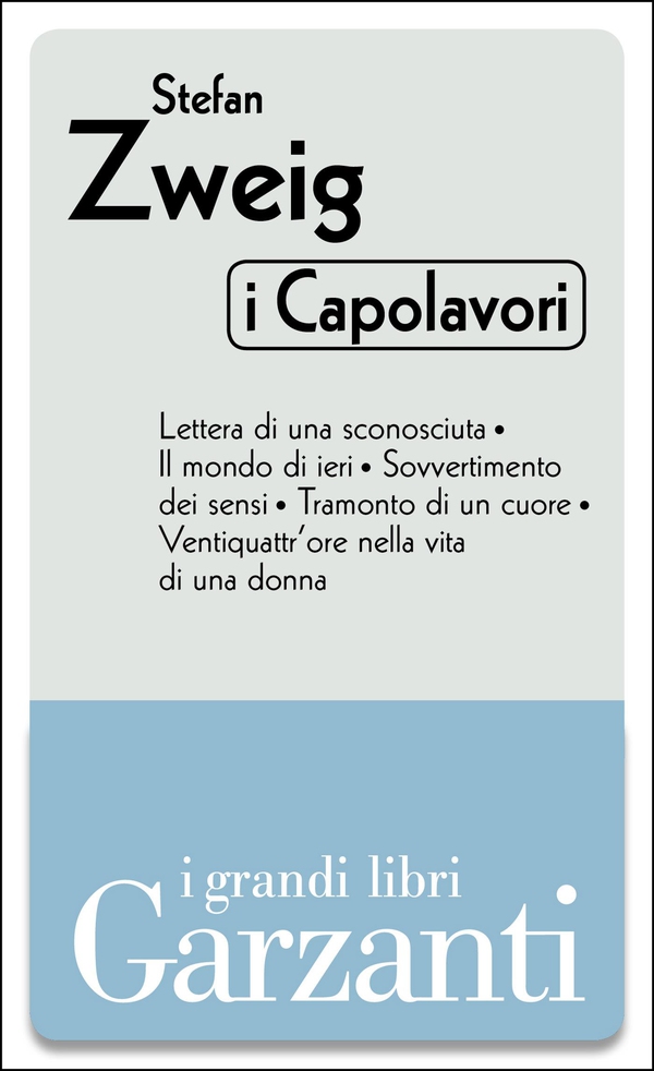 I capolavori (Lettera di una sconosciuta – Il mondo di ieri – Sovvertimento dei sensi – Tramonto di un cuore – Ventiquattr'ore nella vita di una donna) - Librerie.coop I capolavori (Lettera di una sconosciuta – Il mondo di ieri – Sovvertimento dei sensi – Tramonto di un cuore – Ventiquattr'ore nella vita di una donna) - Librerie.coop
