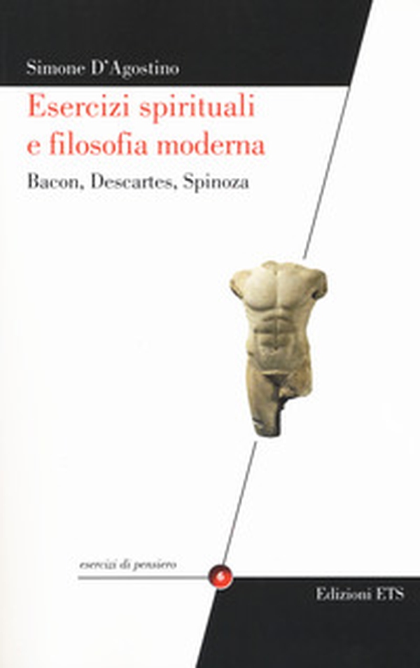 Esercizi spirituali e filosofia moderna. Bacon, Descartes, Spinoza - Librerie.coop Esercizi spirituali e filosofia moderna. Bacon, Descartes, Spinoza - Librerie.coop