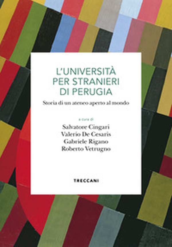 L'Università per stranieri di Perugia. Storia di un ateneo aperto al mondo - Librerie.coop L'Università per stranieri di Perugia. Storia di un ateneo aperto al mondo - Librerie.coop